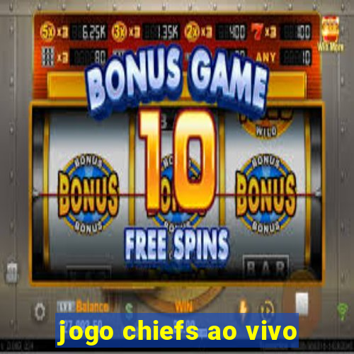 jogo chiefs ao vivo